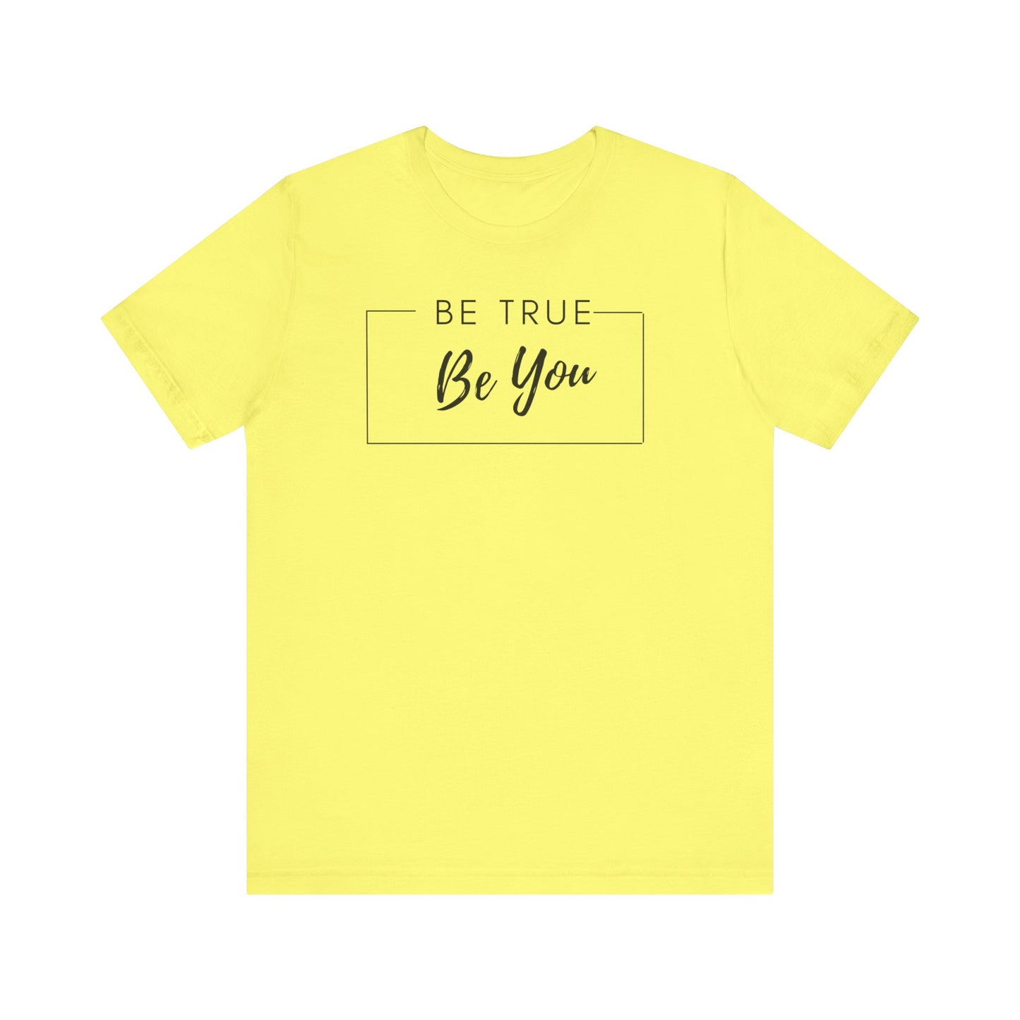 Be You Tee | Be True Tee | Uplifting Tee | Encourage Yourself Tee | Unique Tee | Unisex - Men & Women's Tee | Be True Be You Tee