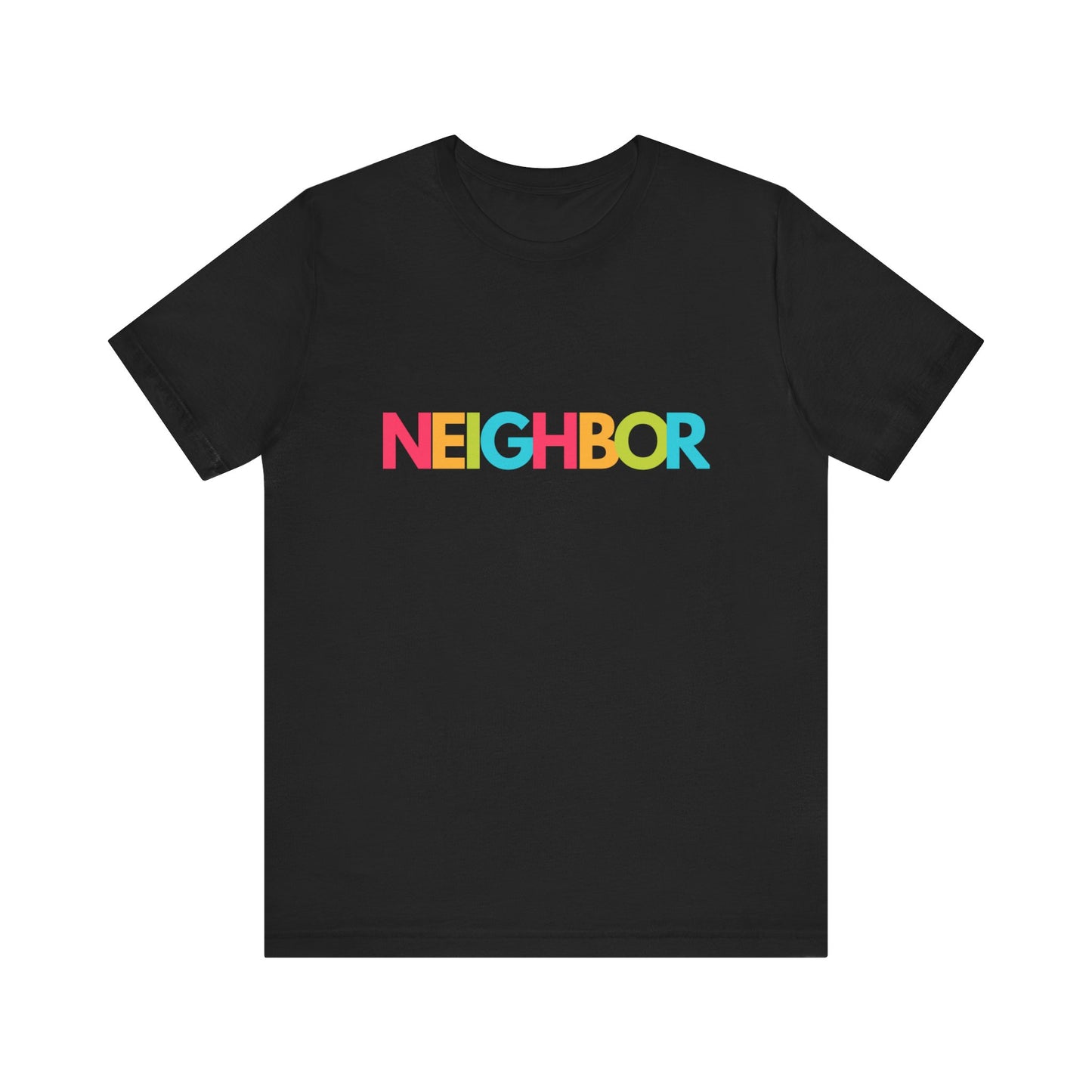 Caring Tee | Neighbor Tee | Funny Tee | Unisex - Men & Women's Tee | Neighbor Tee