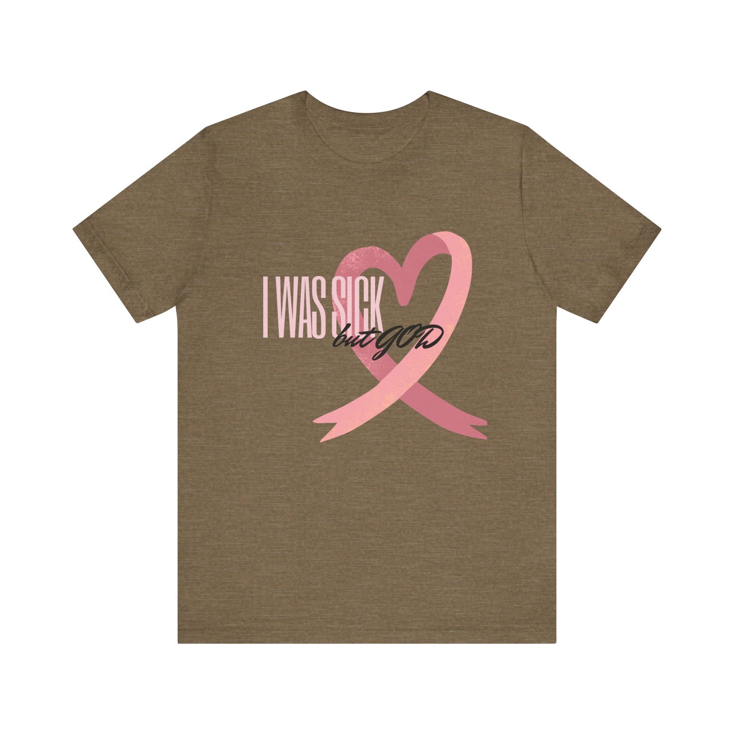 Breast Cancer Awareness | Cancer Awareness Tee | Survivor Tee | Unisex - Men & Women's Tee | I Was Sick but GOD Tee