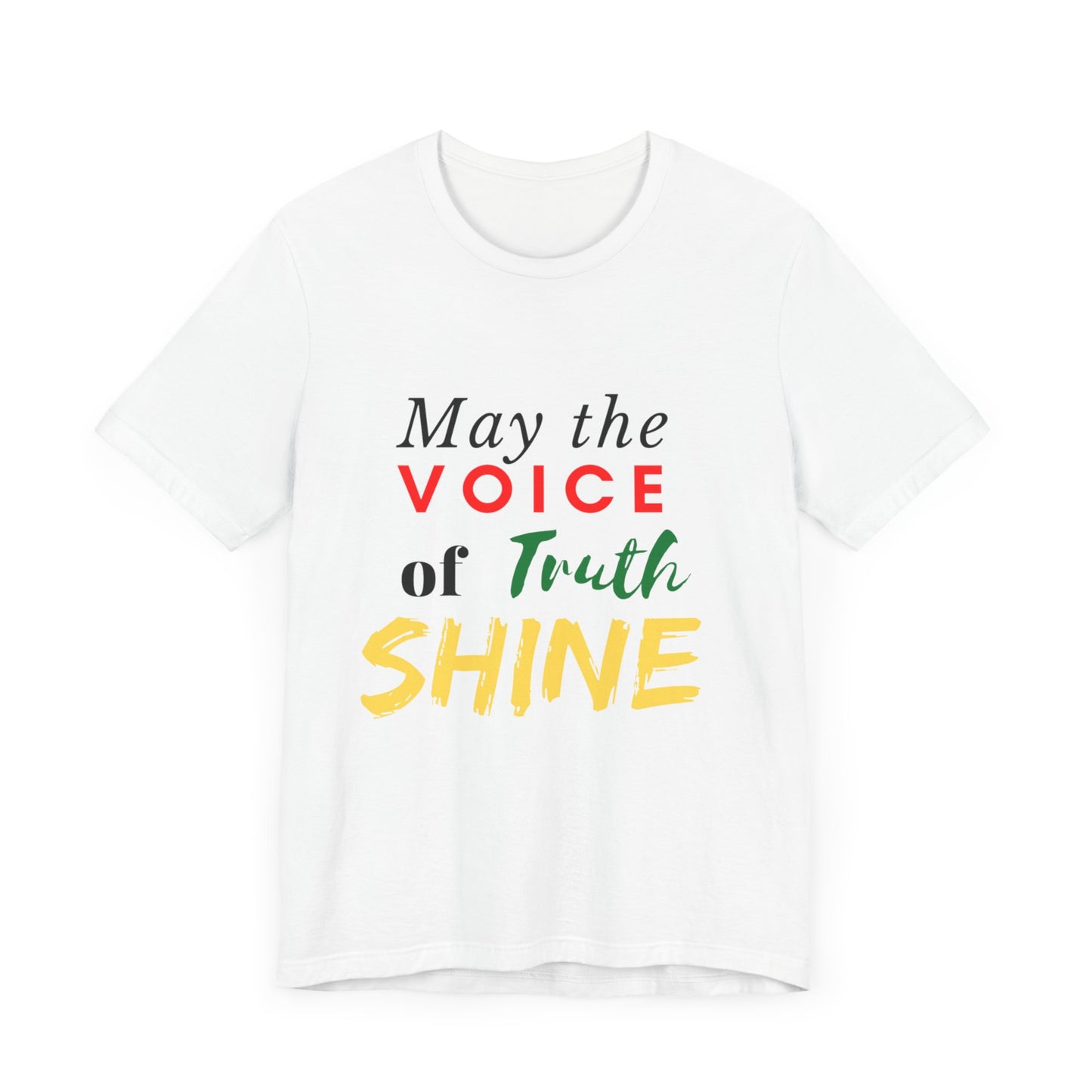 Positive Vibes | Uplifting Tee | Truth Tee | Unisex Men & Women's Tee | May the Voice of Truth Shine Tee