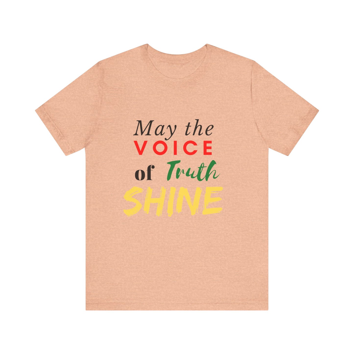 Positive Vibes | Uplifting Tee | Truth Tee | Unisex Men & Women's Tee | May the Voice of Truth Shine Tee