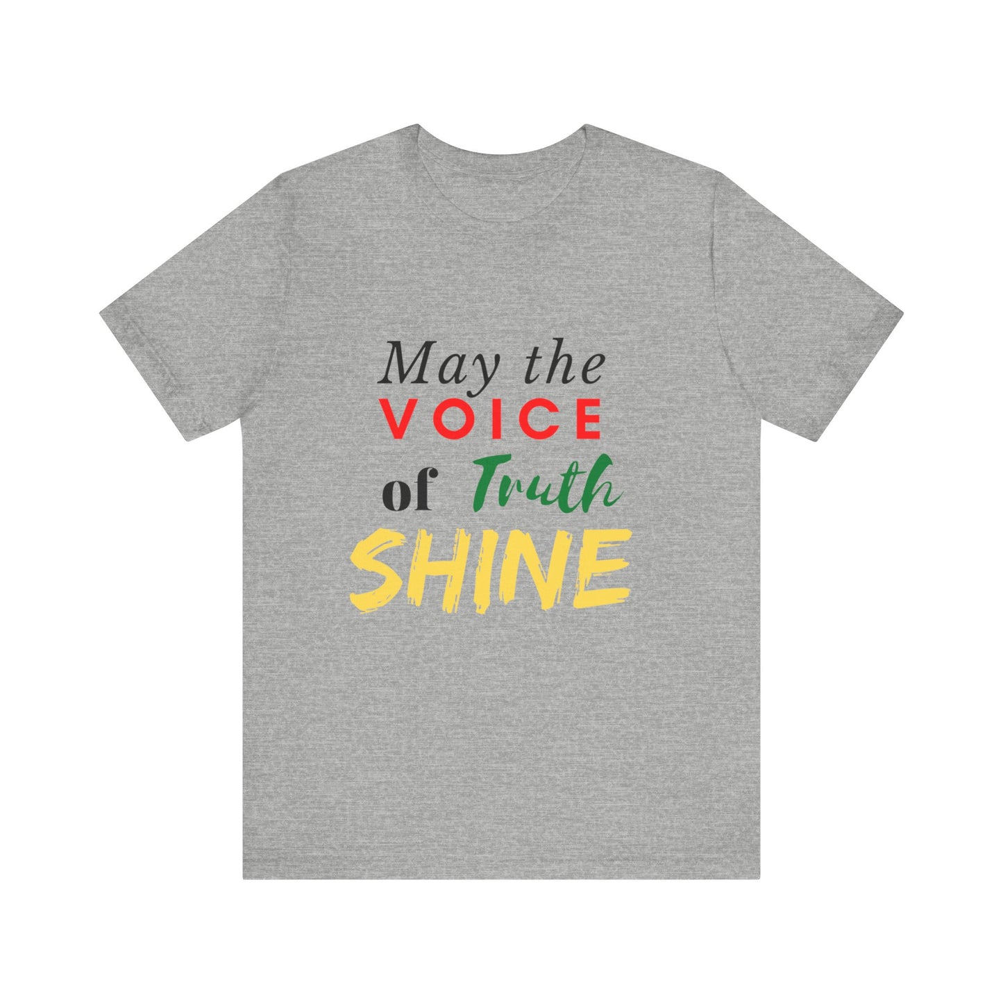 Positive Vibes | Uplifting Tee | Truth Tee | Unisex Men & Women's Tee | May the Voice of Truth Shine Tee