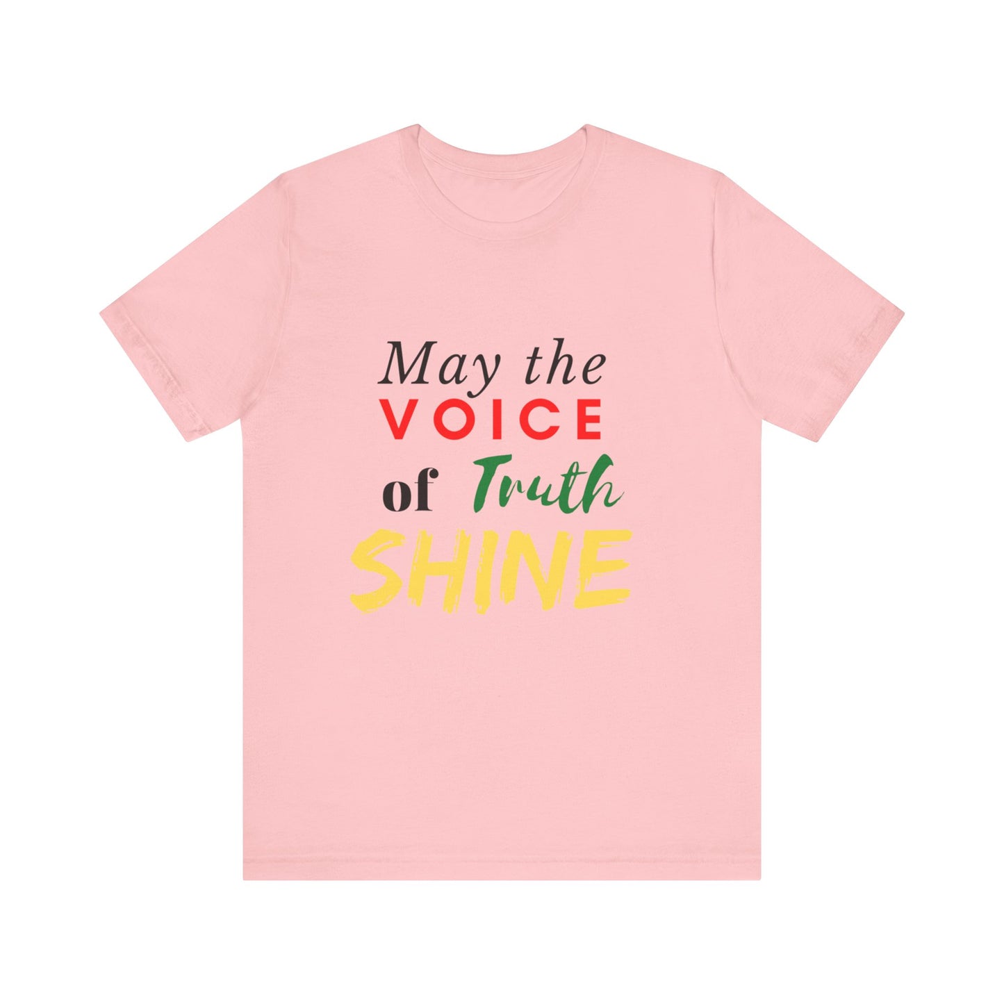 Positive Vibes | Uplifting Tee | Truth Tee | Unisex Men & Women's Tee | May the Voice of Truth Shine Tee