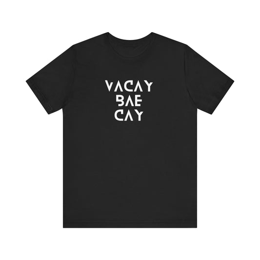 Vacation Tee | Couples Shirt | Group Tee | Travel Tee | Unisex - Men's & Women's Tee | Vayca Bae Cay Tee