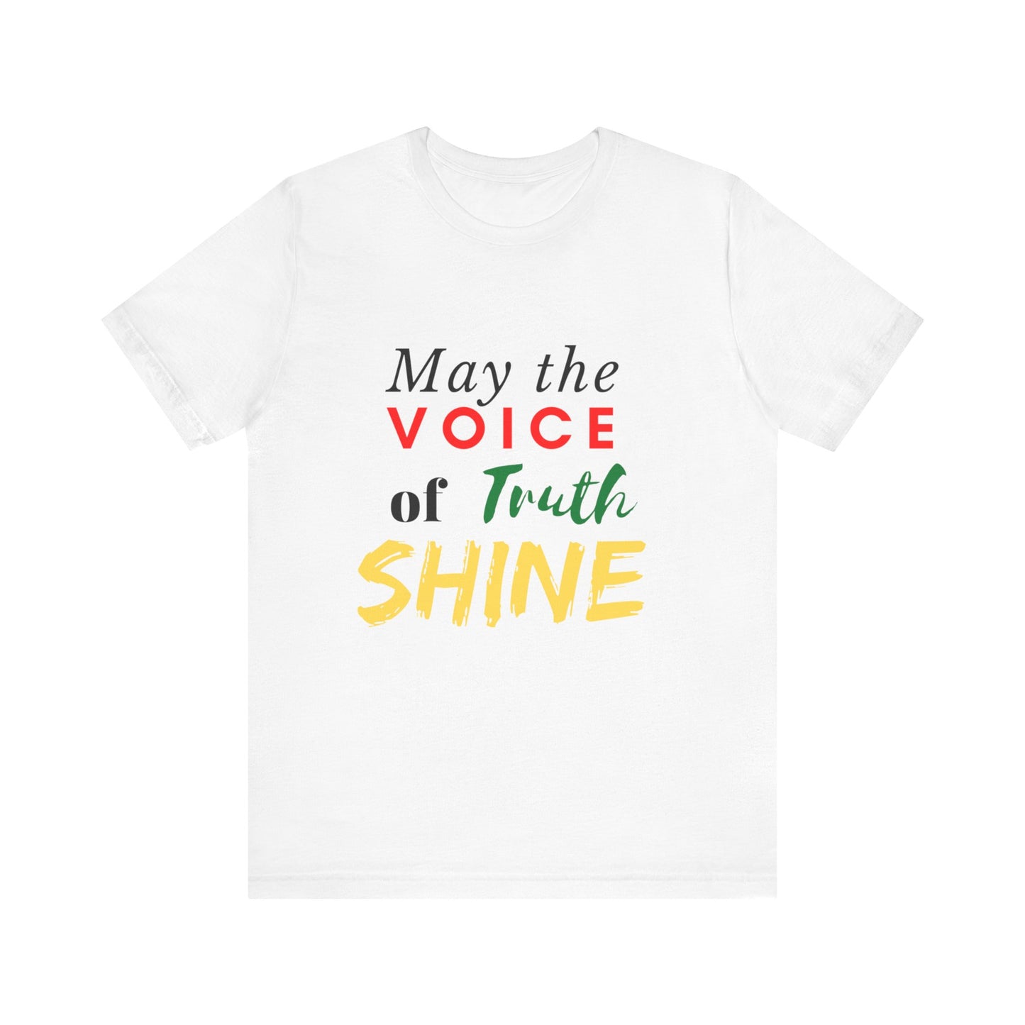 Positive Vibes | Uplifting Tee | Truth Tee | Unisex Men & Women's Tee | May the Voice of Truth Shine Tee