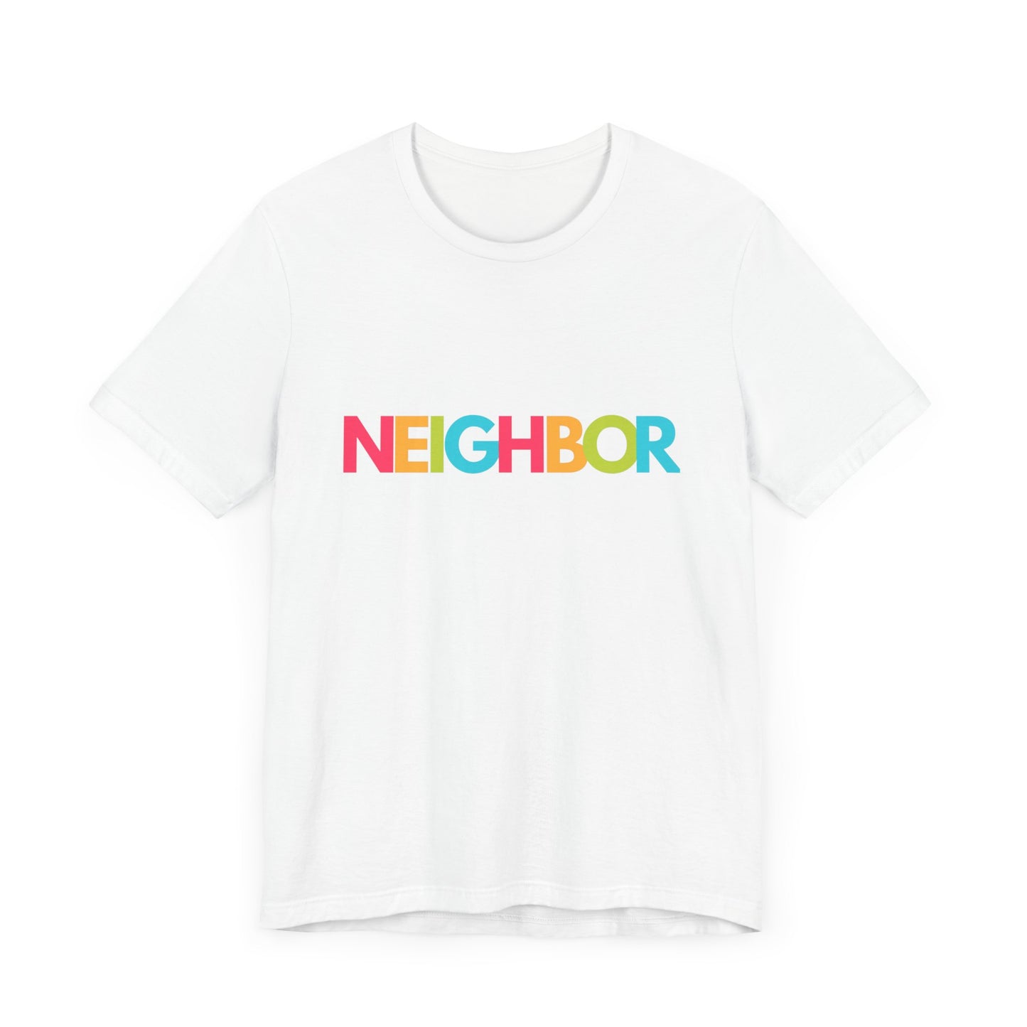 Caring Tee | Neighbor Tee | Funny Tee | Unisex - Men & Women's Tee | Neighbor Tee