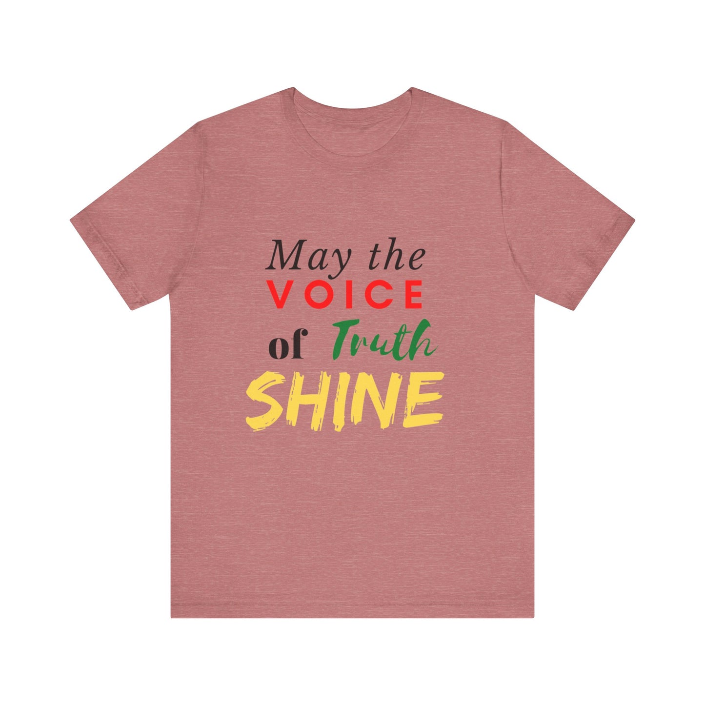 Positive Vibes | Uplifting Tee | Truth Tee | Unisex Men & Women's Tee | May the Voice of Truth Shine Tee