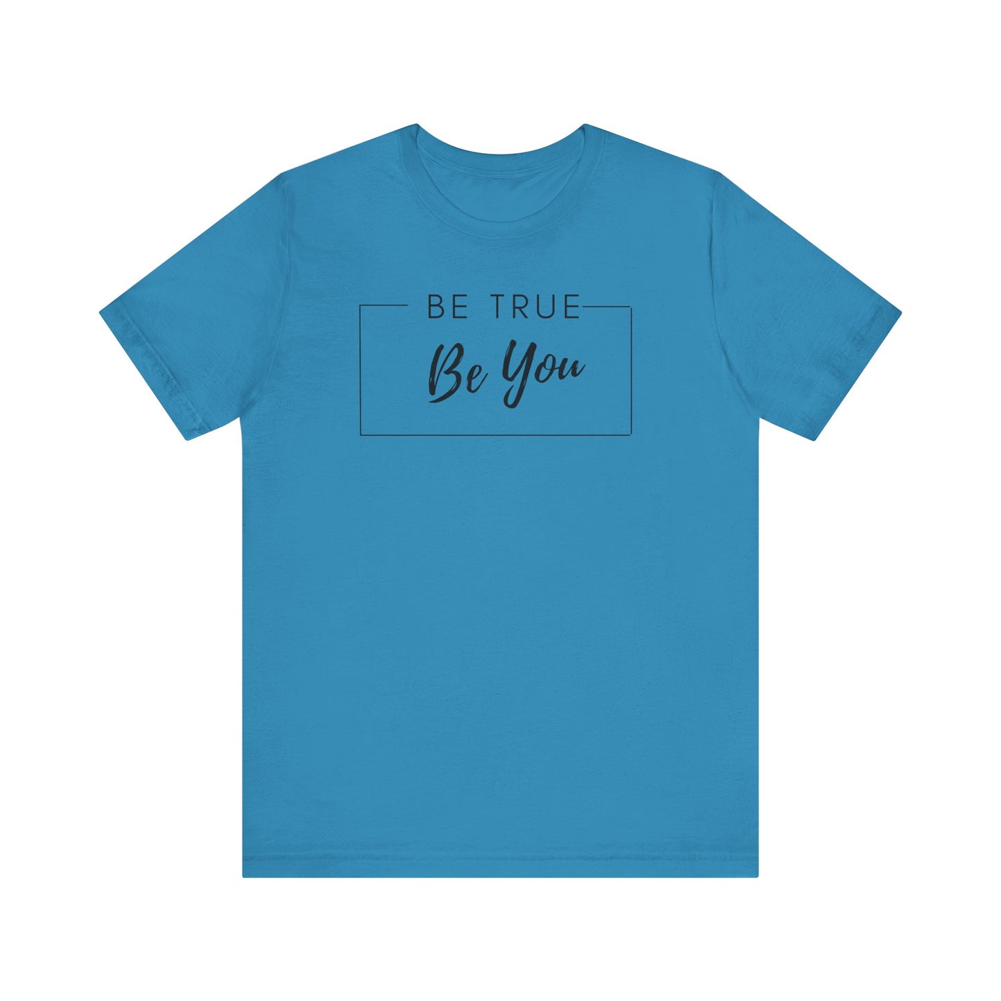 Be You Tee | Be True Tee | Uplifting Tee | Encourage Yourself Tee | Unique Tee | Unisex - Men & Women's Tee | Be True Be You Tee