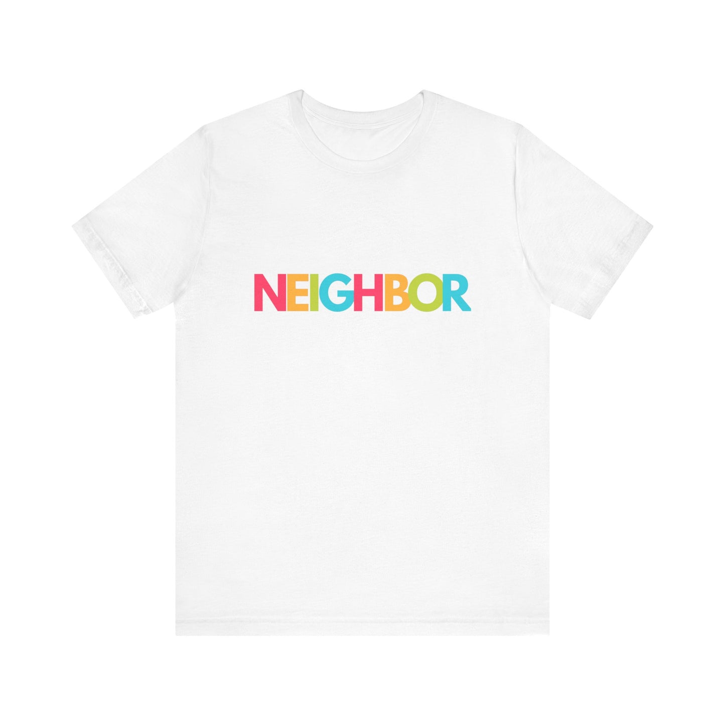 Caring Tee | Neighbor Tee | Funny Tee | Unisex - Men & Women's Tee | Neighbor Tee