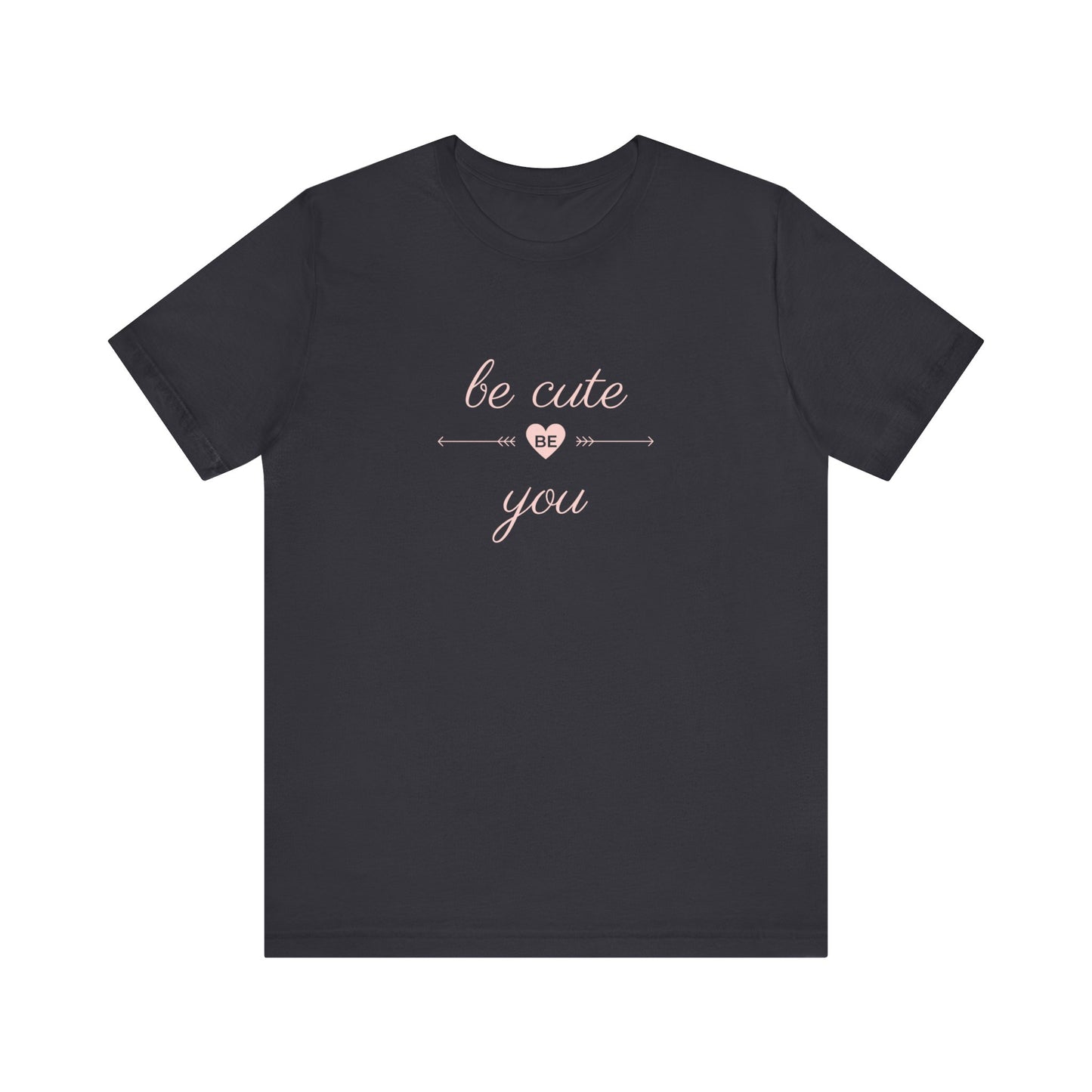 Confidence Tee | Be Unique Tee | Uplifting Tee | Encouraging Tee | Unisex - Men & Women's Tee | Be Cute Be You